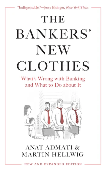 The bankers’ new clothes, by Anat Admati and Martin Hellwig